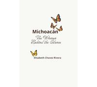 Michoacán The Women Behind the Silence: A Memoir of Resilience, Migration, and the Untold Stories of Mexican Women