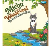 Michu of Wonderwood: The Cat Who Knew the Trails: A Heartwarming Nature Adventure Bedtime Story for Curious Kids Ages 4-8 (Book 1)