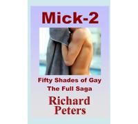 Mick-2 - Fifty Shades of Gay - The Full Saga: Explicit Erotica. Fifty Episodes of Gay & Bisexual Porn with a Homosexual Romance including Straight Men Seduced!