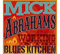 Mick Abrahams - Working In The Blues Kitchen