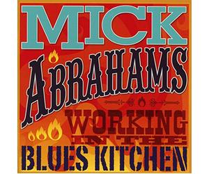 Mick Abrahams - Working In The Blues Kitchen