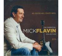 Mick Flavin - The Essential Collection: As Good As I Once Was