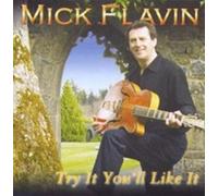 Mick Flavin - Try It You'll Like It