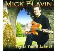 Mick Flavin - Try It You'll Like It