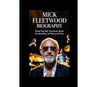 MICK FLEETWOOD BIOGRAPHY: What You Don’t Know About the Heartbeat of Fleetwood Mac
