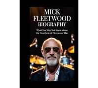 MICK FLEETWOOD BIOGRAPHY: What You Don’t Know About the Heartbeat of Fleetwood Mac