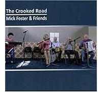 MICK FOSTER & FRIENDS - the crooked road
