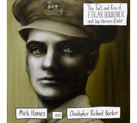 Mick Harvey - The Fall And Rise Of Edgar Bourchier And The Horrors Of War