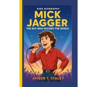 MICK JAGGER KIDS BIOGRAPHY: The Boy Who Rocked the World