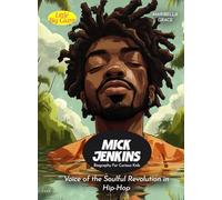 Mick Jenkins Biography For Curious Kids: Voice of the Soulful Revolution in Hip-Hop (Biography For Kids)