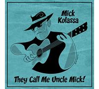 Mick Kolassa - They Call Me Uncle Mick