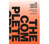 Mick Mahoney The Complete Creative Director (Tapa blanda) (Importación USA)