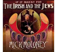 Mick Moloney - If It Wasn'T Fot The Irish And The Jews -Mick Moloney 74525-2