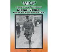 Mick Remembering Michael Collins, People & Events Of His Time