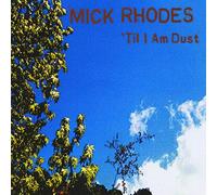 Mick Rhodes - 'Til I am Dust
