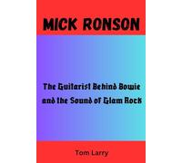 MICK RONSON: The Guitarist Behind Bowie and the Sound of Glam Rock