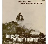 Mick Softley - Songs for Swingin'survivors