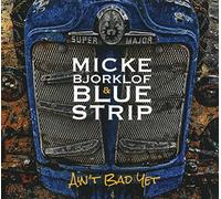 Micke Bjorklof & Blue St - Ain't Bad Yet