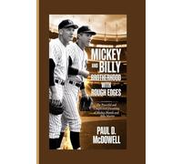 Mickey and Billy: Brotherhood with Rough Edges: The Powerful and Complicated Friendship of Mickey Mantle and Billy Martin
