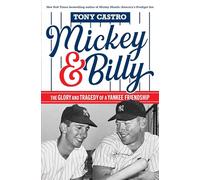 Mickey & Billy: The Glory and Tragedy of a Yankee Friendship