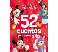 Mickey y sus amigos. 52 cuentos para todo el año: Recopilatorio de cuentos (Disney. Mickey)