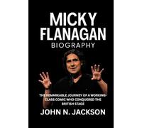 Micky Flanagan Biography: The Remarkable Journey of a Working-Class Comic Who Conquered the British Stage