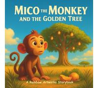 Mico the Monkey and the Golden Tree: A Beautifully Illustrated Story About Unity, Teamwork and Believing in Each Other (Moral Stories for Kids)