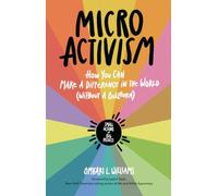 Micro Activism: How to Use Your Unique Talents to Make a Difference in the World