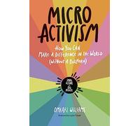 Micro Activism: How to Use Your Unique Talents to Make a Difference in the World