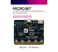 MICRO:BIT. COMO ENRIQUECER LAS EXPERIENCIAS DE APRENDIZAJE | Andrea Rocca, Domingo Borba, Imma Avalos Marques