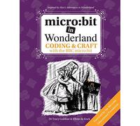 micro: bit in Wonderland: Coding & Craft with the BBC micro:bit (microbit) First Edition (1)