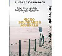 Micro-Boundaries Journal for People-Pleasers: Daily 5-Minute Prompts to Say No, Speak Up & Protect Your Energy Without Guilt