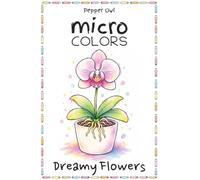 micro COLORS: Dreamy Flowers: 50 Cute and Relaxing Micro Drawings to Color for Adults and Kids