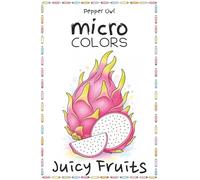 micro COLORS: Juicy Fruits: 50 Cute and Relaxing Fruit Coloring Pages for Adults and Kids