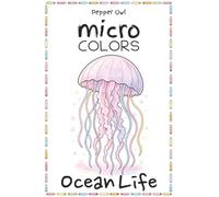 micro COLORS: Ocean Life - 50 Cute and Relaxing Sea Animal Coloring Pages for Adults and Kids
