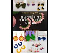 Micro Crochet Motifs Series 2: Patterns for mini crochet earrings: Set of 8 PDF Patterns | Handmade Jewelry Tutorial | Gifts for Crafters (Micro Crochet Earrings Patterns & Tutorials: DIY Jewellery)