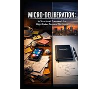 Micro-Deliberation: A Structured Framework for High-Stakes Personal Decisions