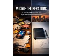 Micro-Deliberation: A Structured Framework for High-Stakes Personal Decisions