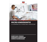 Micro-Endodontie: LE CHANGEMENT DE LA DONNE DANS L'ODONTOLOGIE