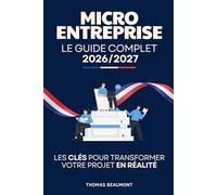 Micro-Entreprise - Le Guide Complet 2026/2027: Les Clés pour Transformer votre Projet en Réalité | Livre pour Ouvrir une Micro Entreprise | Livre ... d'Entreprise | Le Guide du Micro Entrepreneur