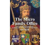 Micro Family Offices: How Rich Families Can Get Richer By Helping Poor And Middle Class Families Get Richer