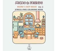 Micro & Friends Vol. 3 - Micro's Cozy House: Bold and Easy Kawaii Coloring Book: Explore Micro’s Cozy Home with Simple Designs, Thick Lines, and Cozy Scenes. (Tyly Art Collection: Micro & Friends)