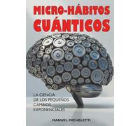 Micro-Hábitos Cuánticos: La Ciencia de los Pequeños Cambios Exponenciales