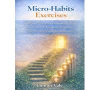 Micro-Habits Exercises: Small-Step Practices for Consistent Growth Based on the Performance Insights of Jake Humphrey and Damian Hughes