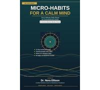 MICRO HABITS FOR A CALM MIND: The 5-Minute Daily Reset for Overwhelmed Adults