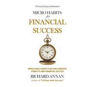 Micro Habits for Financial Success: Simple Daily Habits that Builds Wealth, Stability and Financial Success