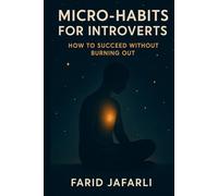 Micro-Habits for Introverts: How to Succeed Without Burning Out