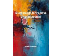 Micro Habits for Positive Change Journal
