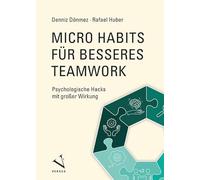 Micro Habits für besseres Teamwork: Psychologische Hacks mit großer Wirkung