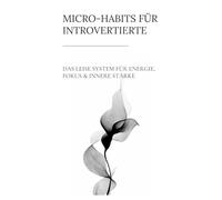 Micro-Habits für Introvertierte: Das leise System für Energie, Fokus & innere Stärke